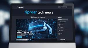 Riproar-Tech-News: Your Ultimate Gateway to the Future of Digital Innovation